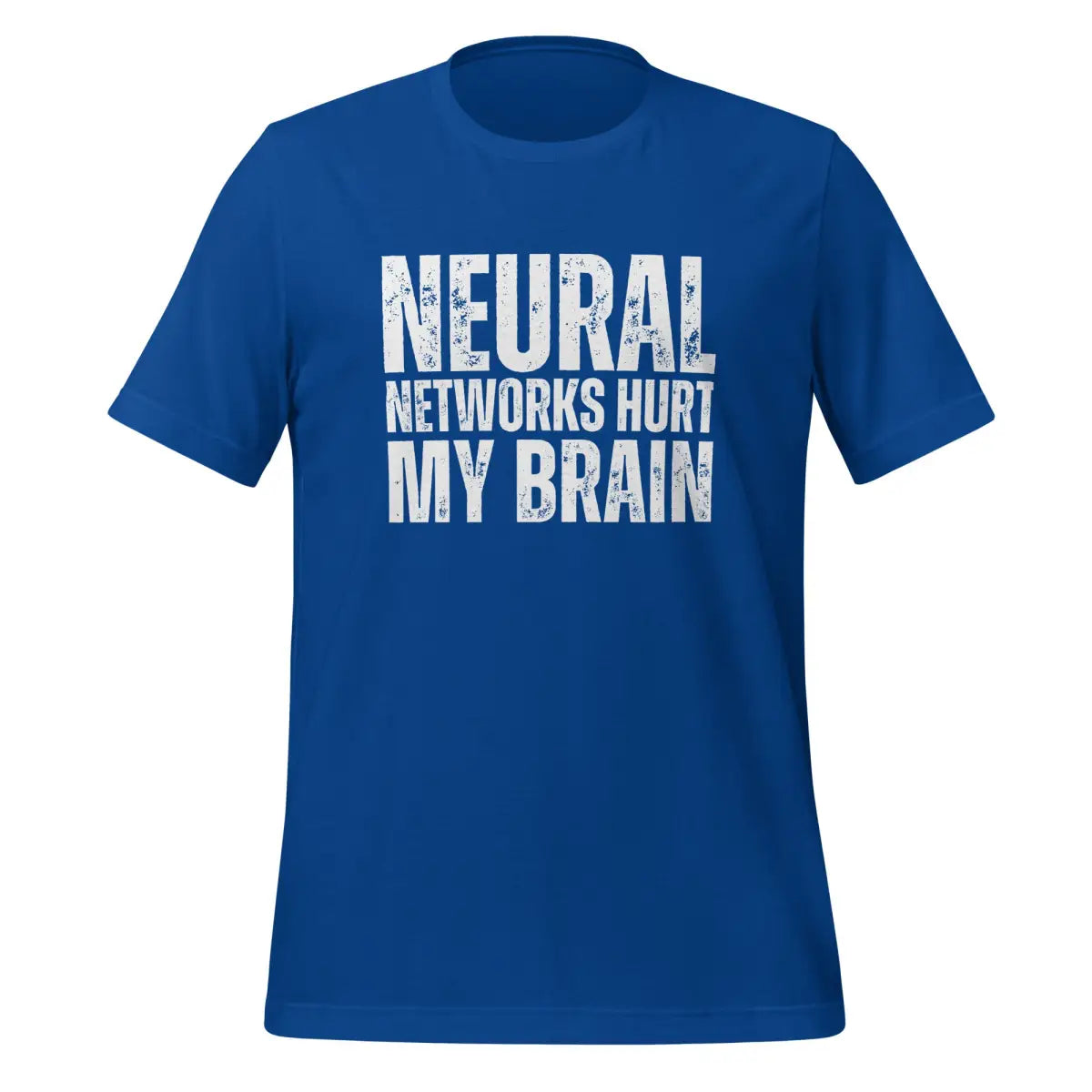 NEURAL NETWORKS HURT MY BRAIN T-Shirt (unisex) - True Royal / M