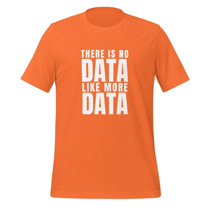 No Data Like More Data T-Shirt (unisex) - Orange - AI Store