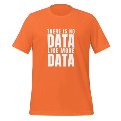 No Data Like More Data T-Shirt (unisex) - Orange / M