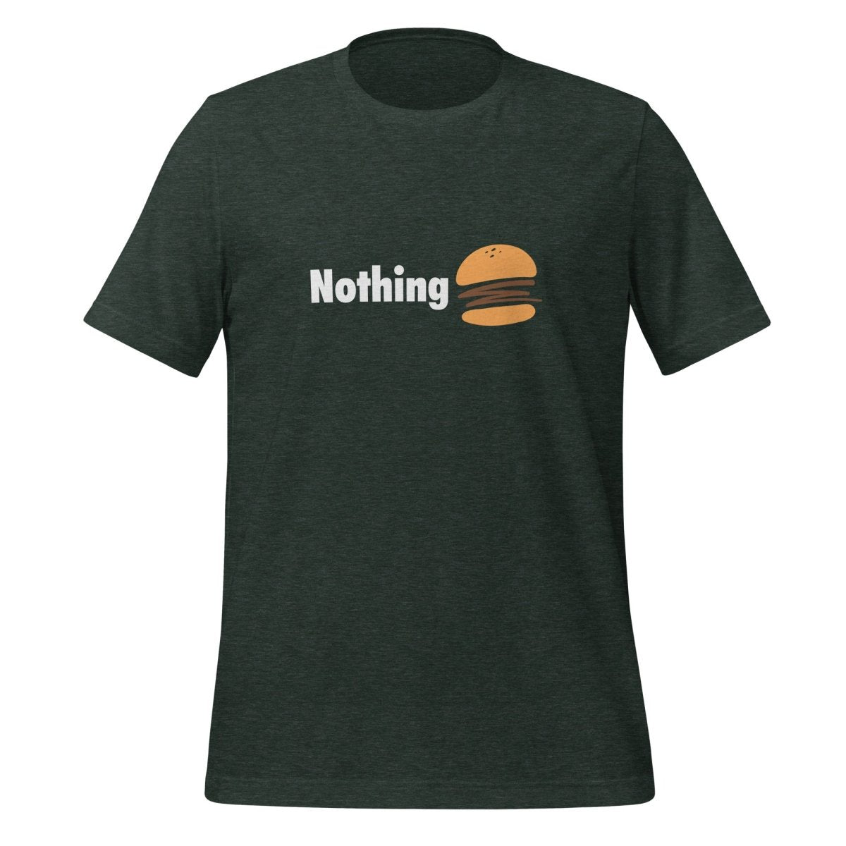 Nothingburger T - Shirt (unisex) - Heather Forest - AI Store