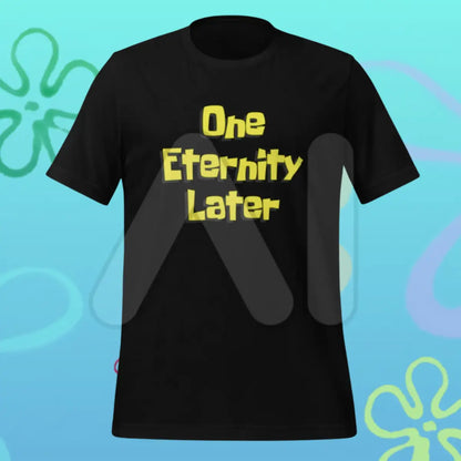 One Eternity Later - Model Training T-Shirt (unisex)