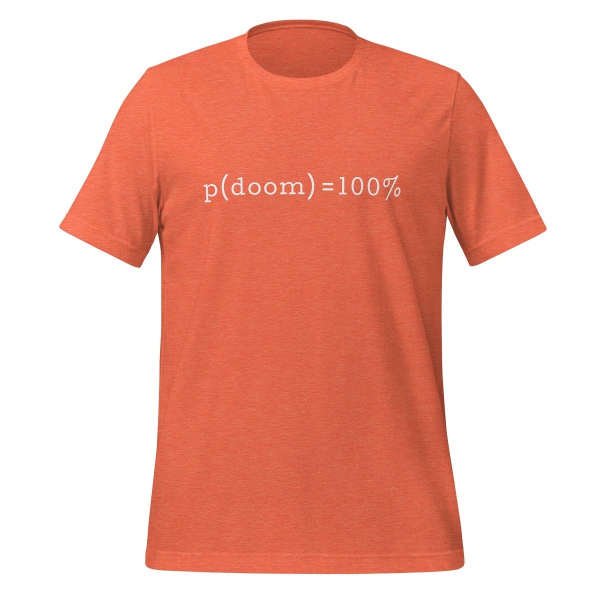 p(doom) = 100% T - Shirt (unisex) - Heather Orange - AI Store
