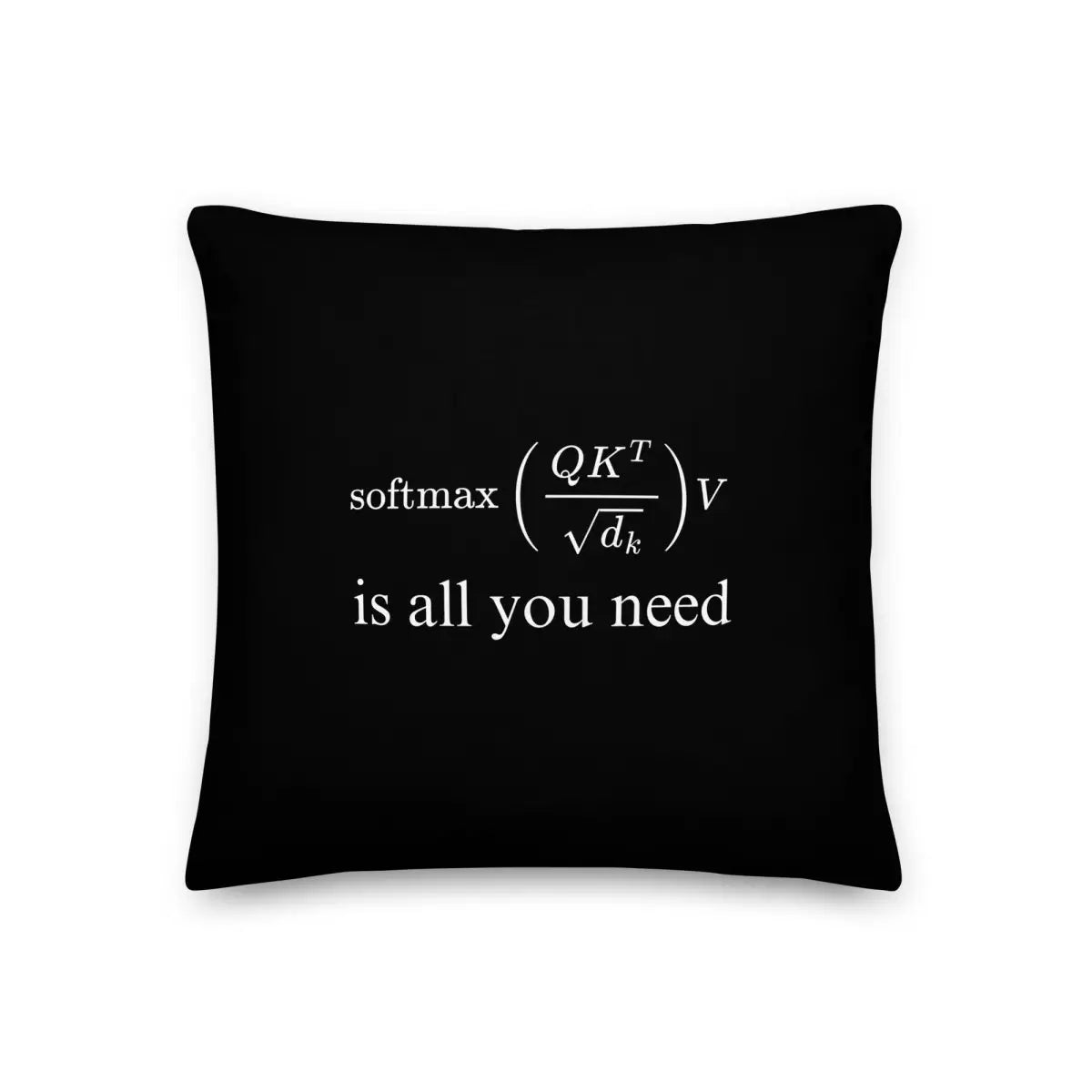 Premium Attention is All You Need Pillow - 18″×18″