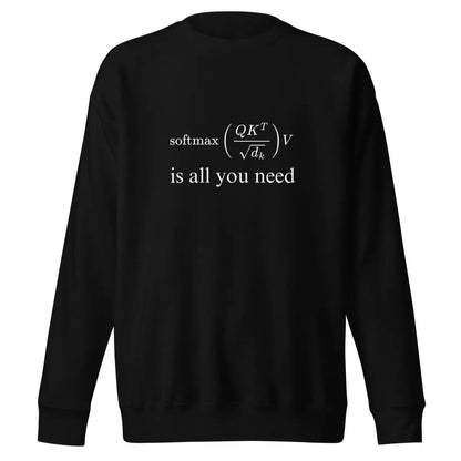 Premium Attention is All You Need Sweatshirt (unisex) - Black / M