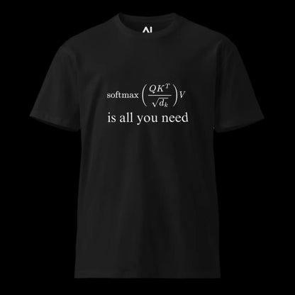 Premium Attention is All You Need T-Shirt (unisex)