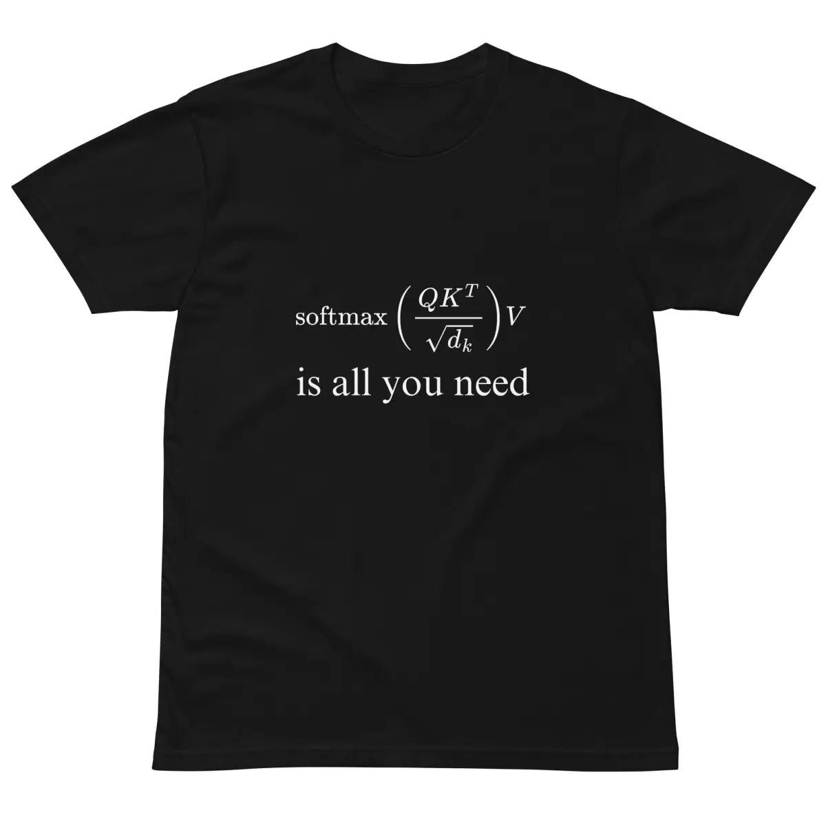 Premium Attention is All You Need T-Shirt (unisex)