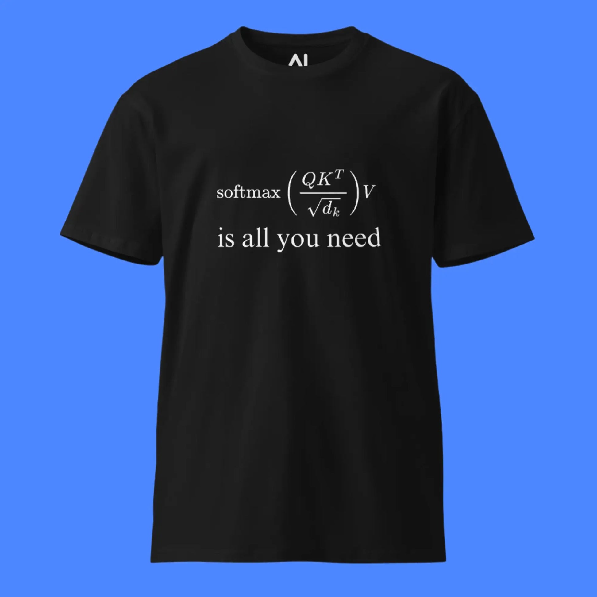 Premium Attention is All You Need T-Shirt (unisex)