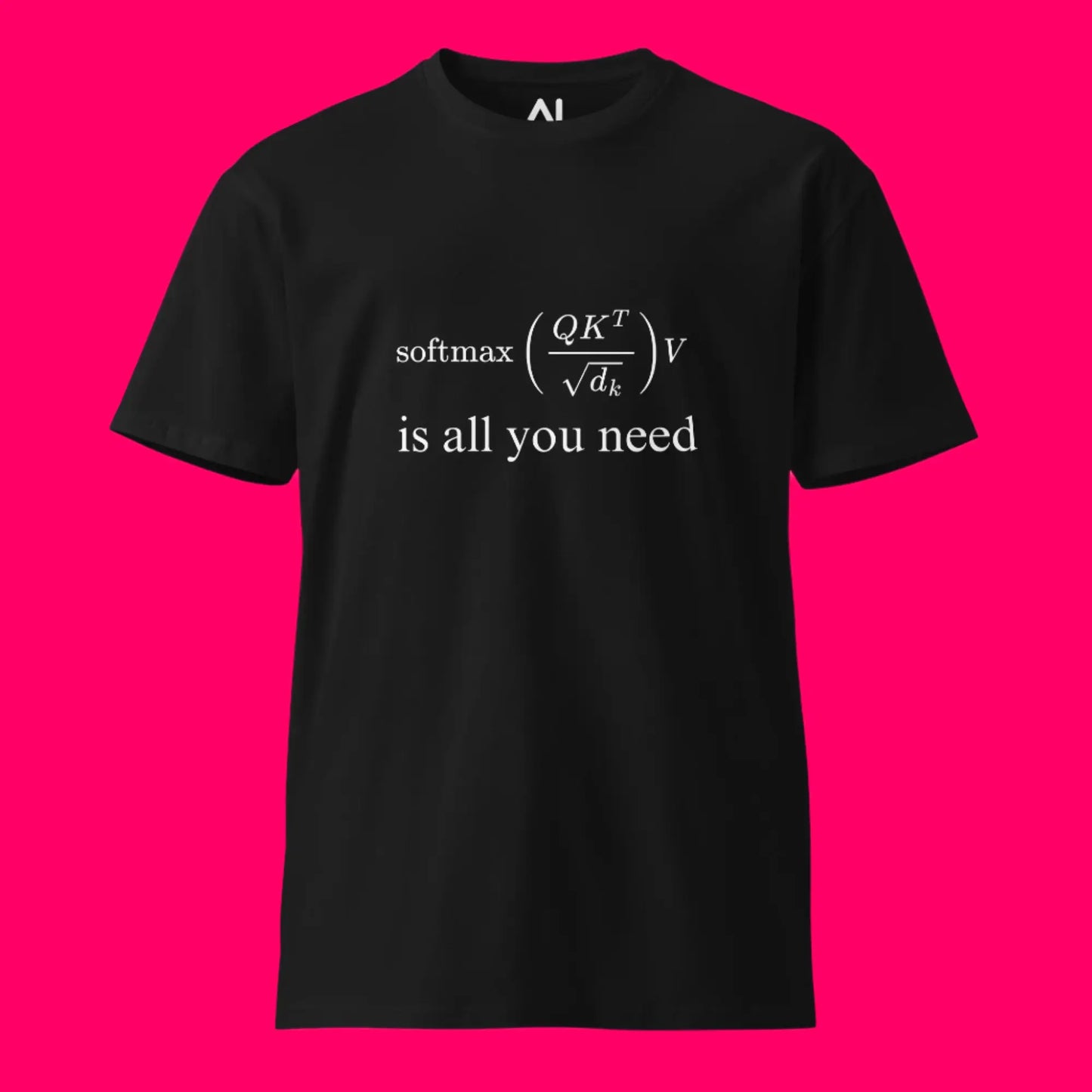 Premium Attention is All You Need T-Shirt (unisex)