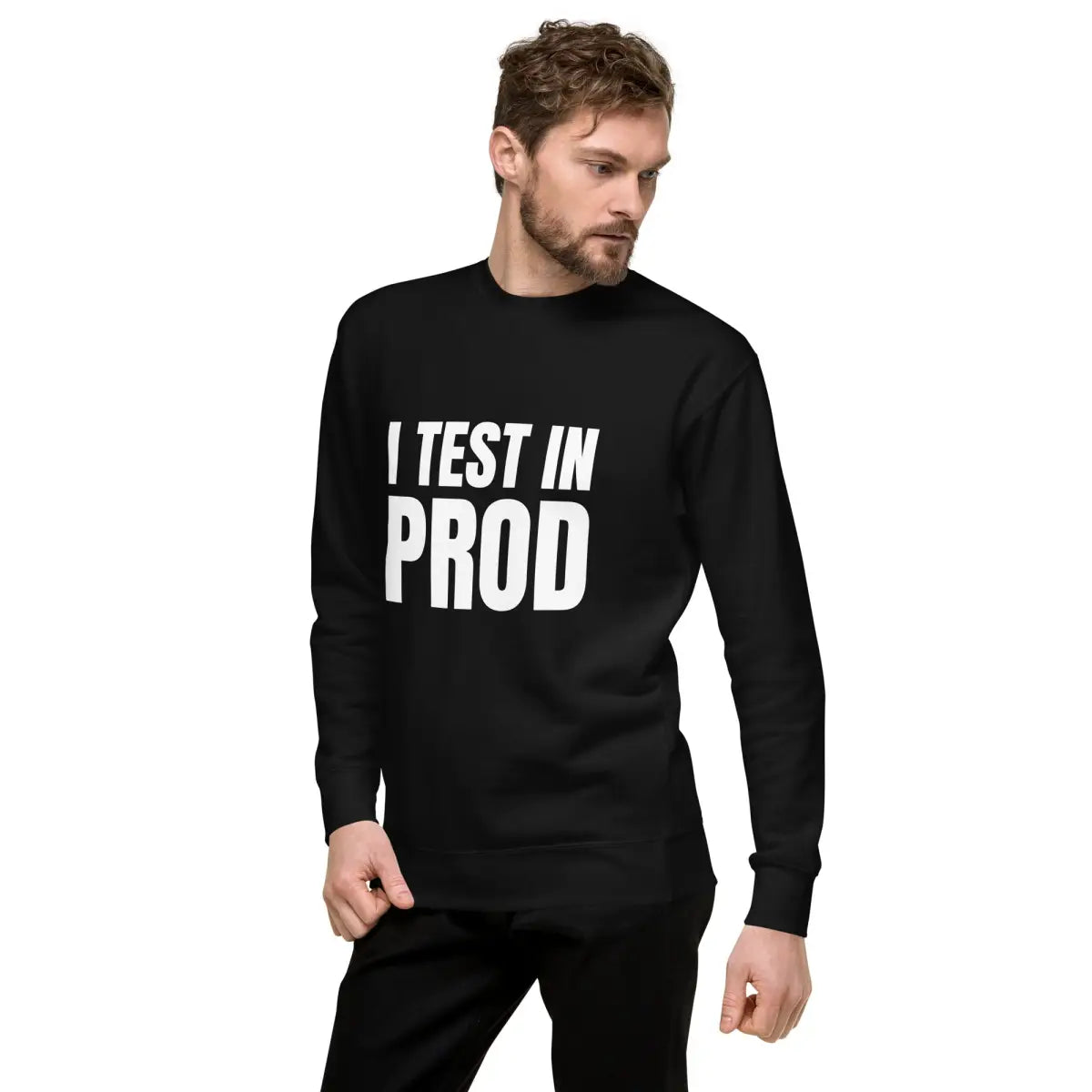 Premium I Test in Prod Sweatshirt (unisex)