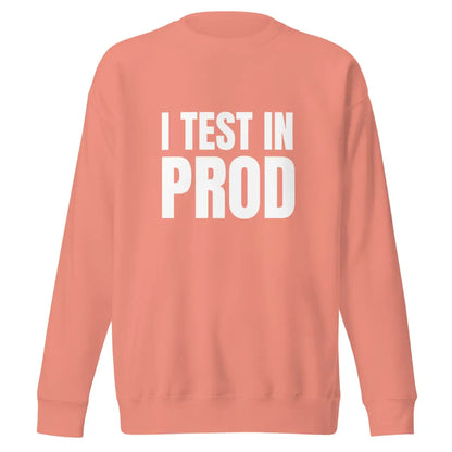 Premium I Test in Prod Sweatshirt (unisex) - Dusty Rose / M