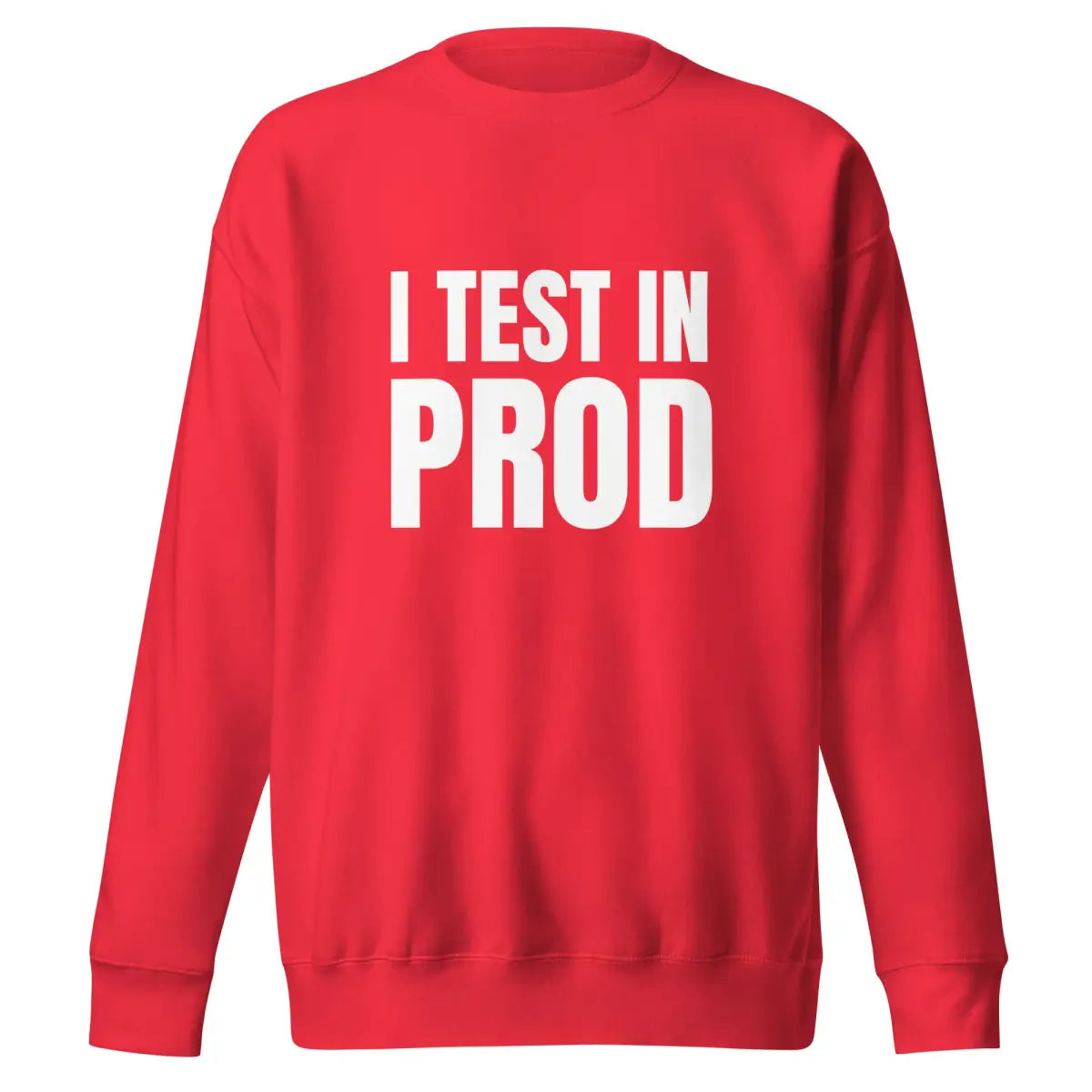 Premium I Test in Prod Sweatshirt (unisex) - Team Red / M