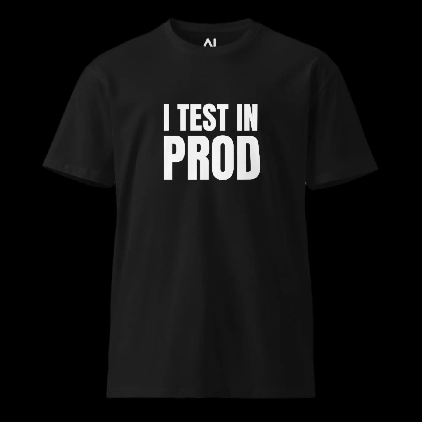 Premium I Test in Prod T-Shirt (unisex)