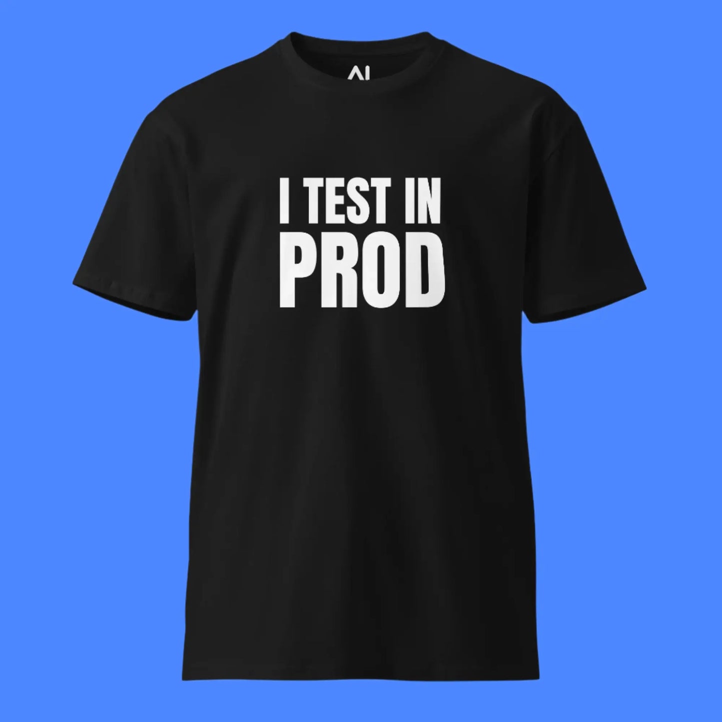 Premium I Test in Prod T-Shirt (unisex)