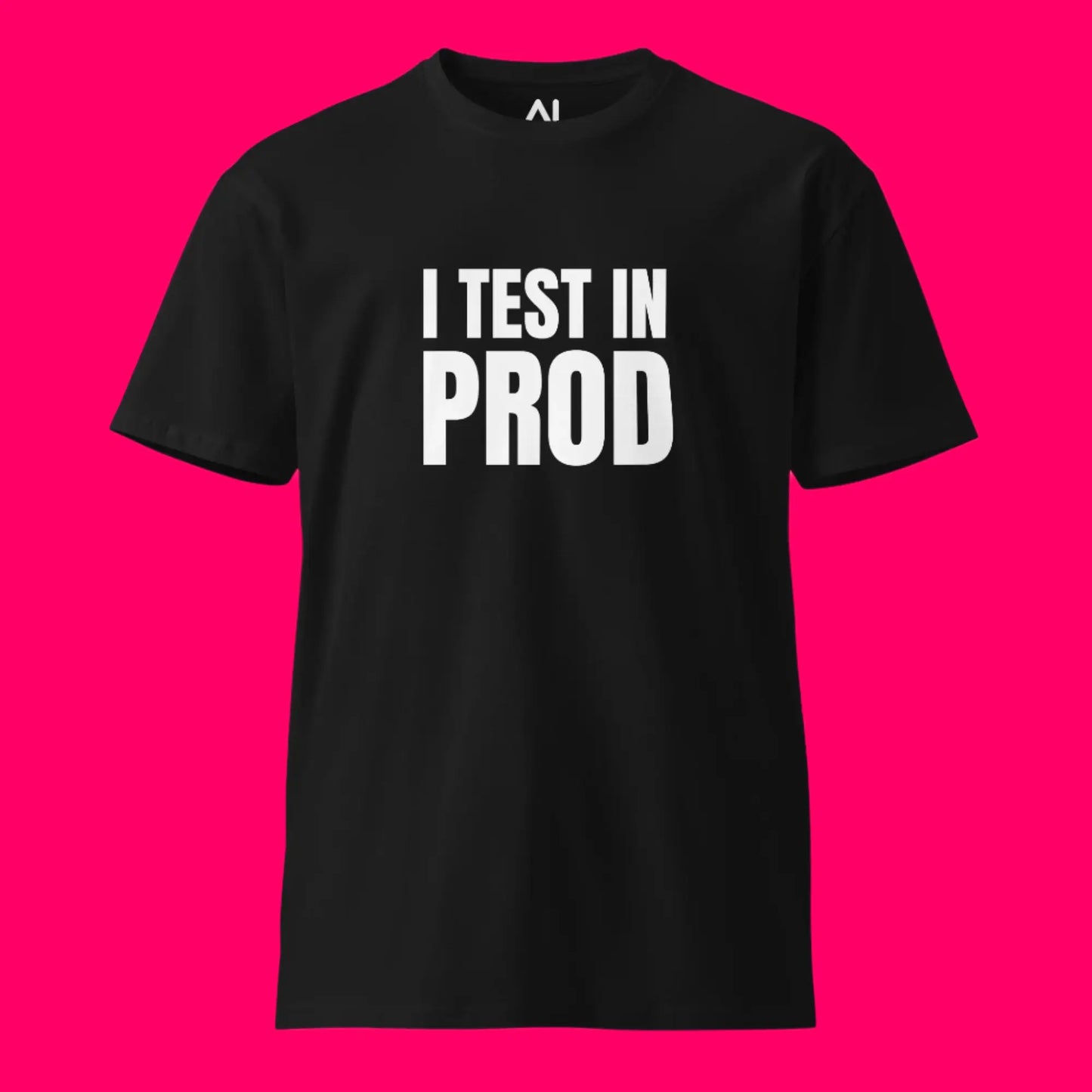 Premium I Test in Prod T-Shirt (unisex)