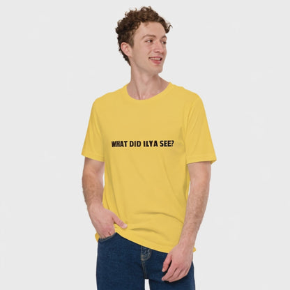 WHAT DID ILYA SEE? T-Shirt (unisex)