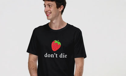 "don't die" Strawberry T-Shirt (unisex)