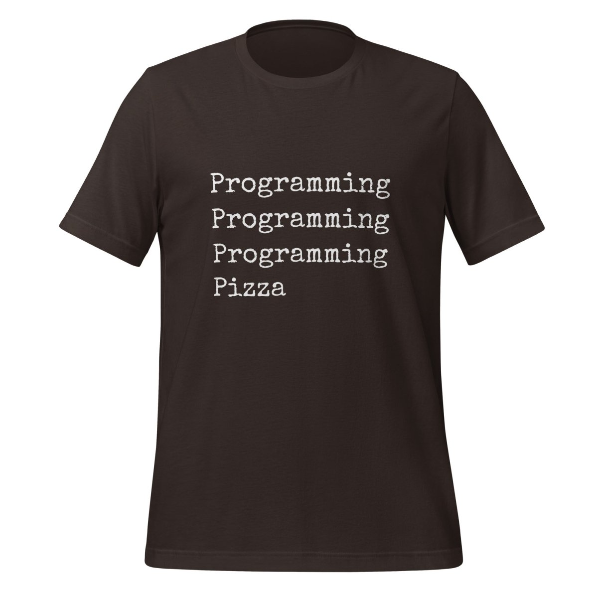 Programming & Pizza T - Shirt (unisex) - Brown - AI Store