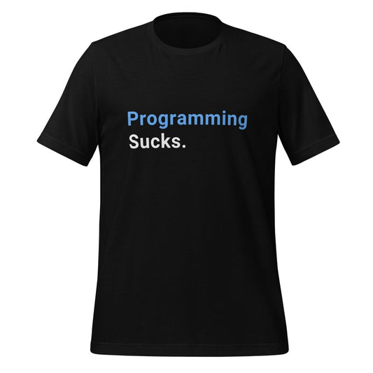 Programming Sucks. T - Shirt (unisex) - Black - AI Store