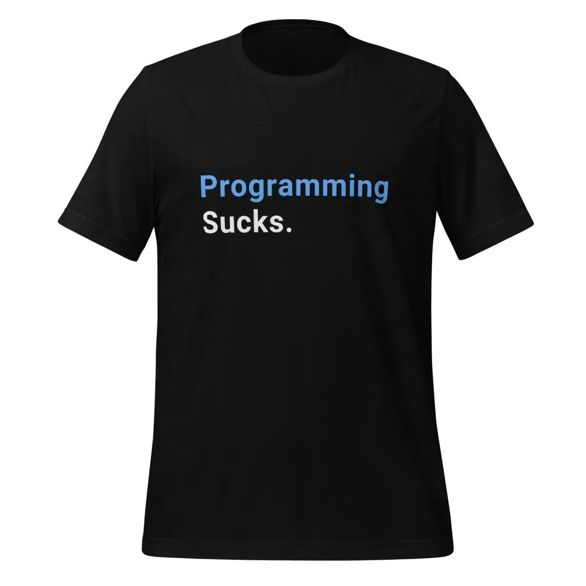 Programming Sucks. T-Shirt (unisex) - Black / M