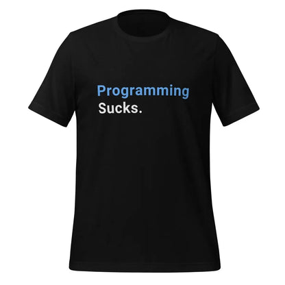 The Programming Sucks. T-shirt (unisex) Black / m.