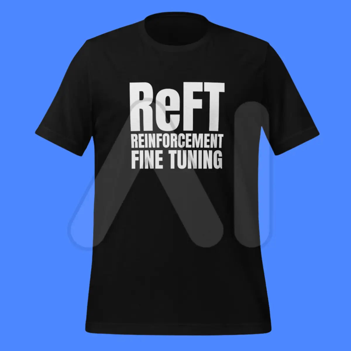 ReFT Reinforcement Fine-Tuning T-Shirt 2 (unisex)