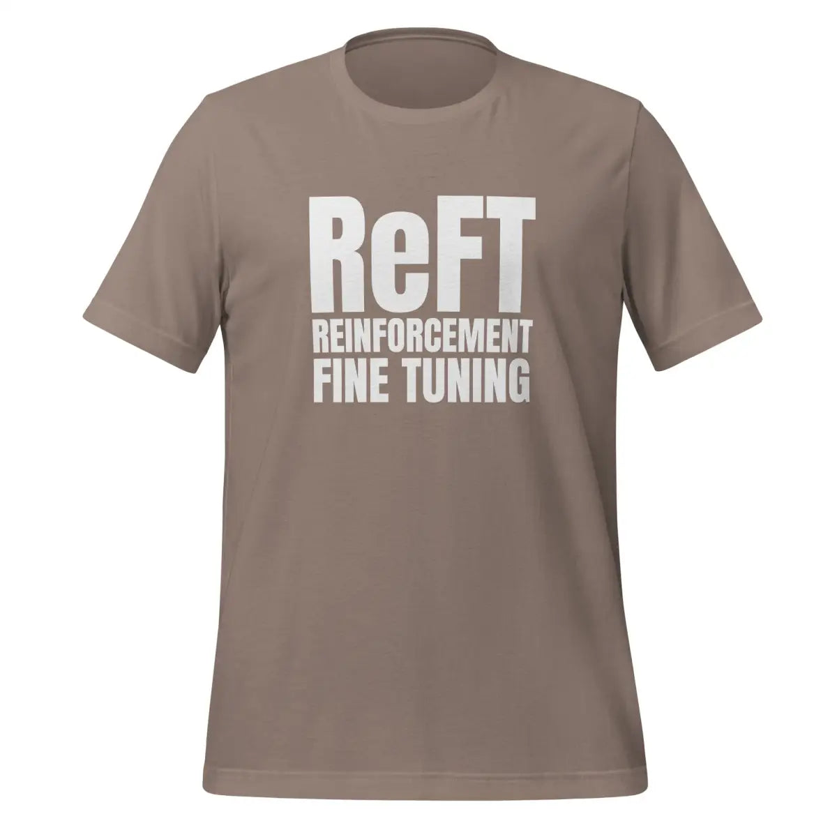 ReFT Reinforcement Fine-Tuning T-Shirt 2 (unisex) - Pebble / M