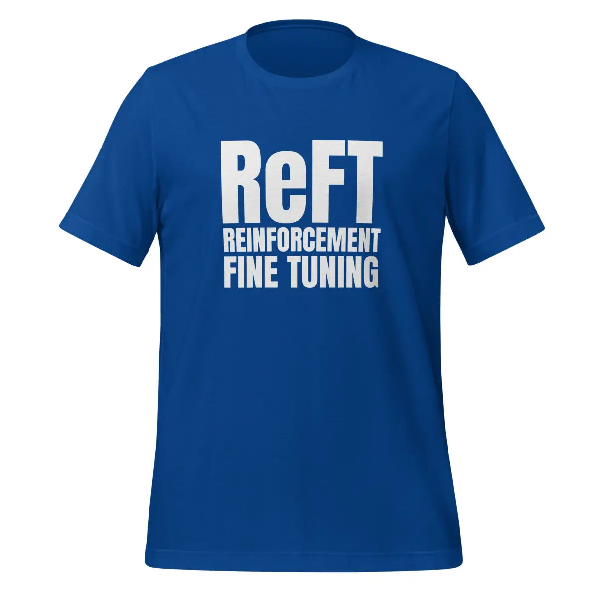 ReFT Reinforcement Fine-Tuning T-Shirt 2 (unisex) - True Royal / M