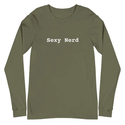 Sexy Nerd Long Sleeve T-Shirt (unisex) - Military Green / M