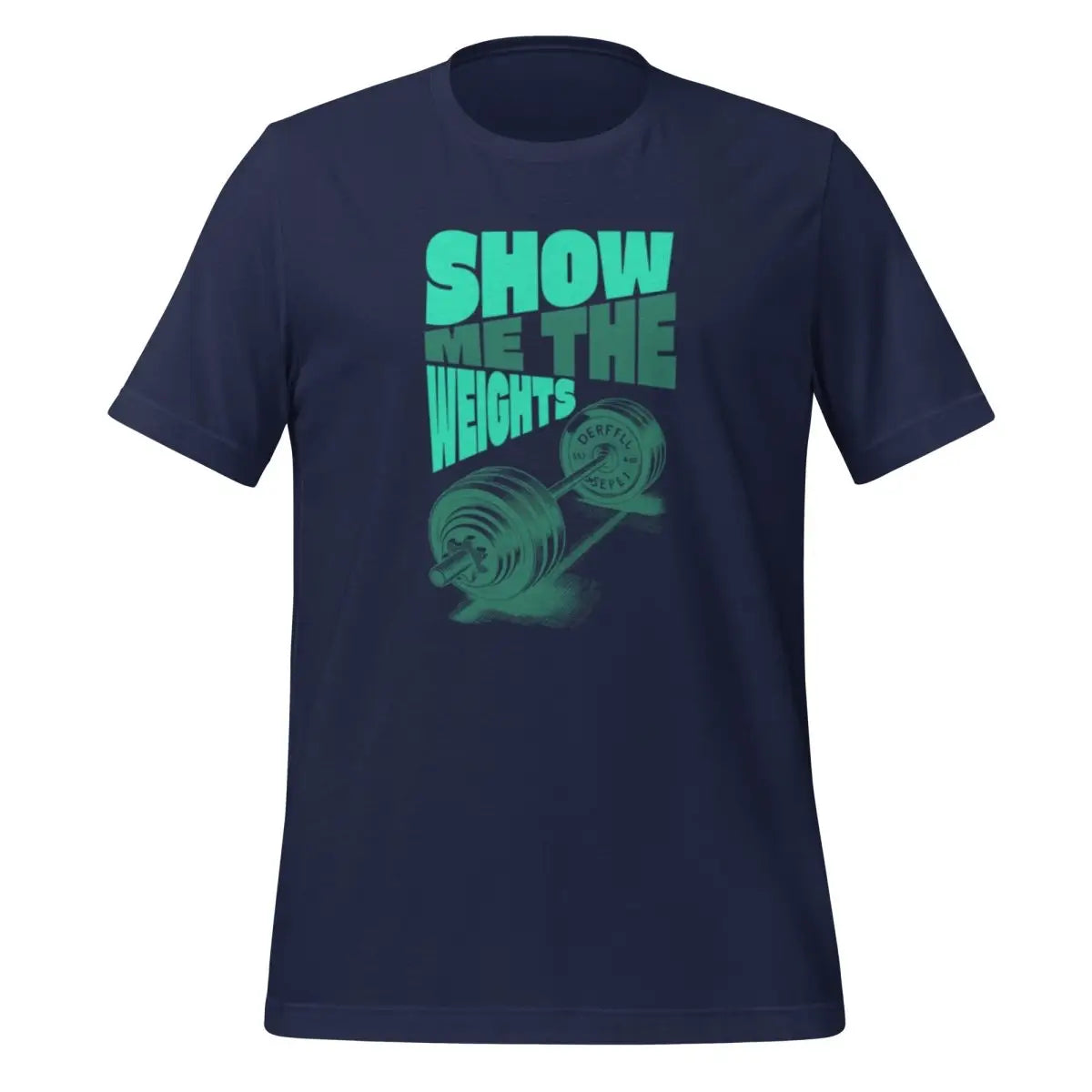 SHOW ME THE WEIGHTS T-Shirt (unisex) - Navy / M