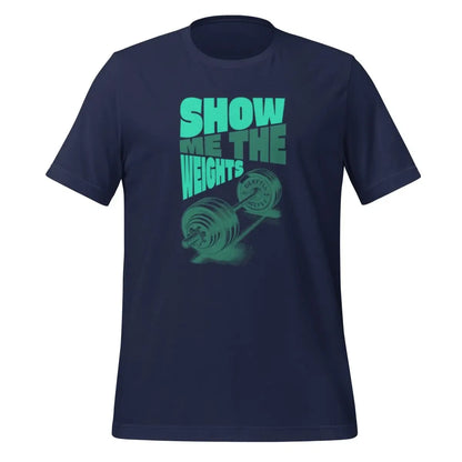 SHOW ME THE WEIGHTS T-Shirt (unisex) - Navy / M