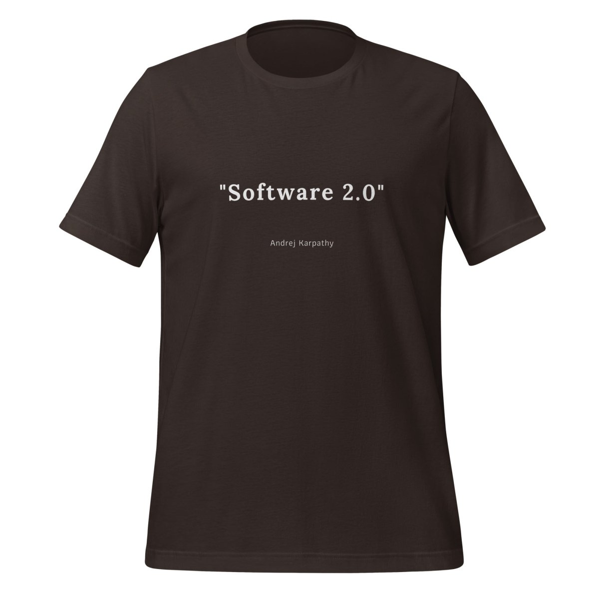 Software 2.0 [Andrej Karpathy] T - Shirt (unisex) - Brown - AI Store