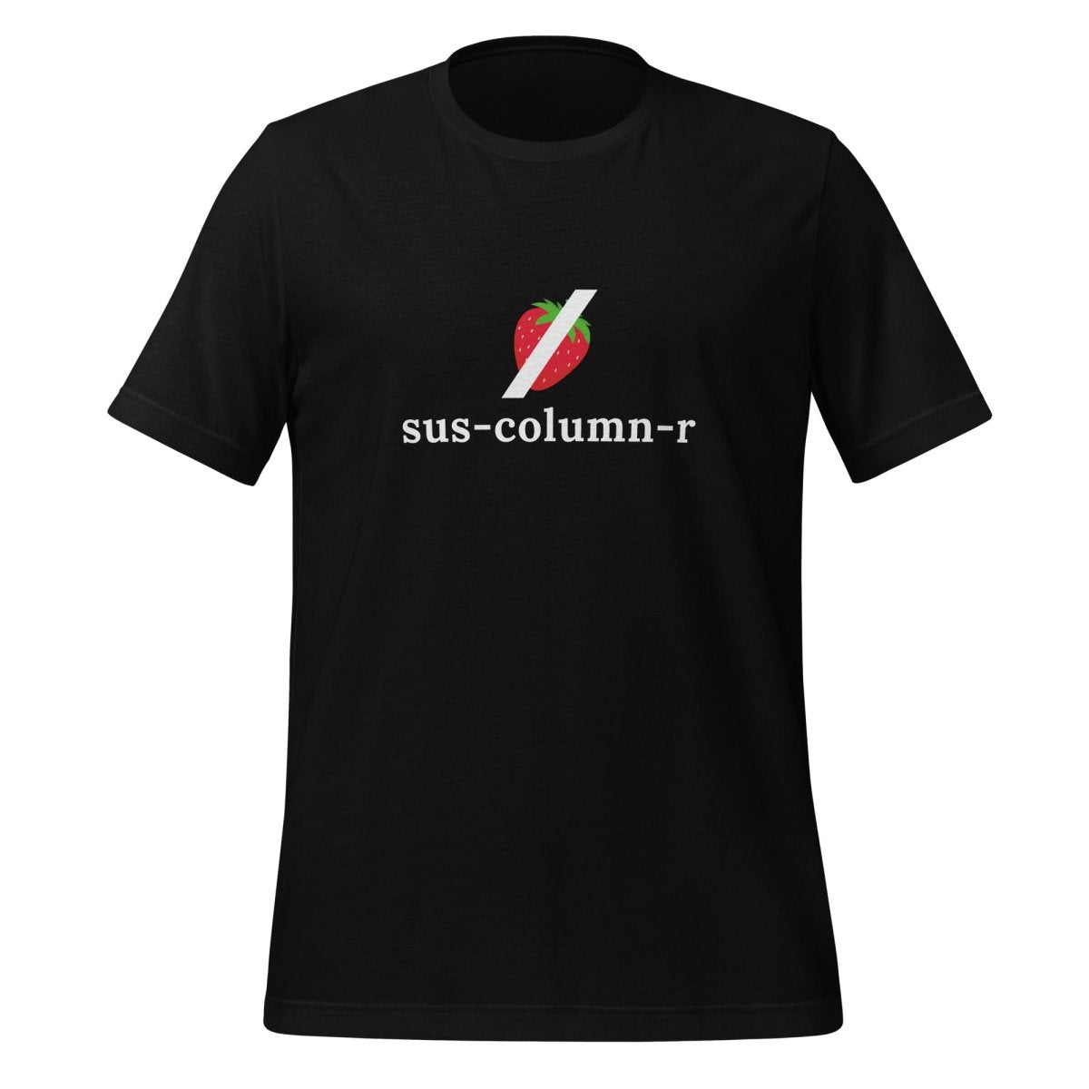 sus - column - r Grok NOT Strawberry T-Shirt (unisex) - Black - AI Store