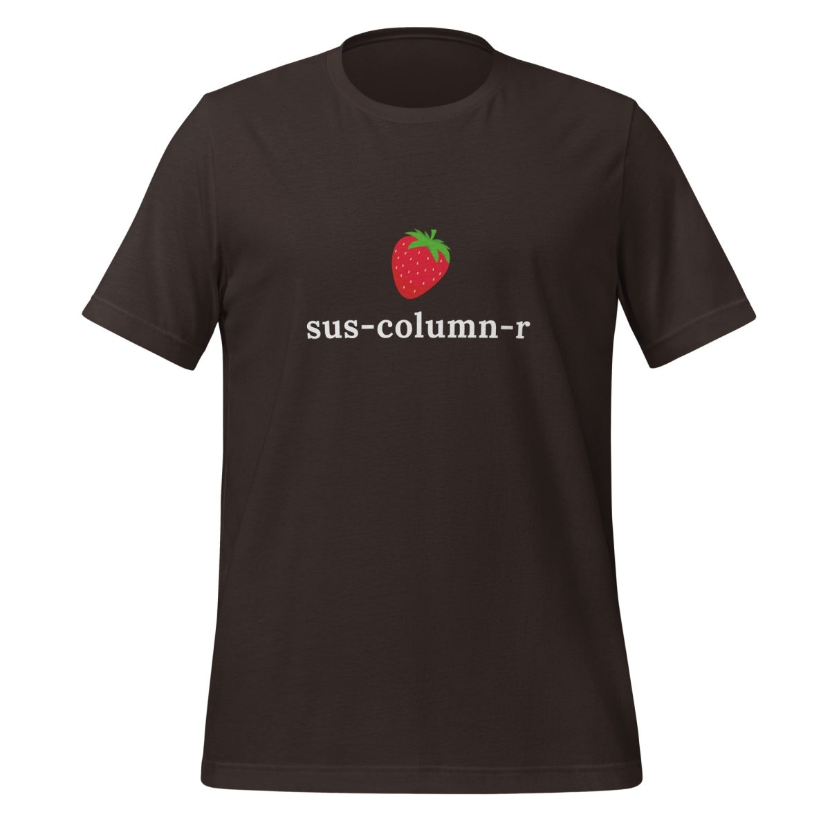 sus - column - r Strawberry T-Shirt (unisex) - Brown - AI Store