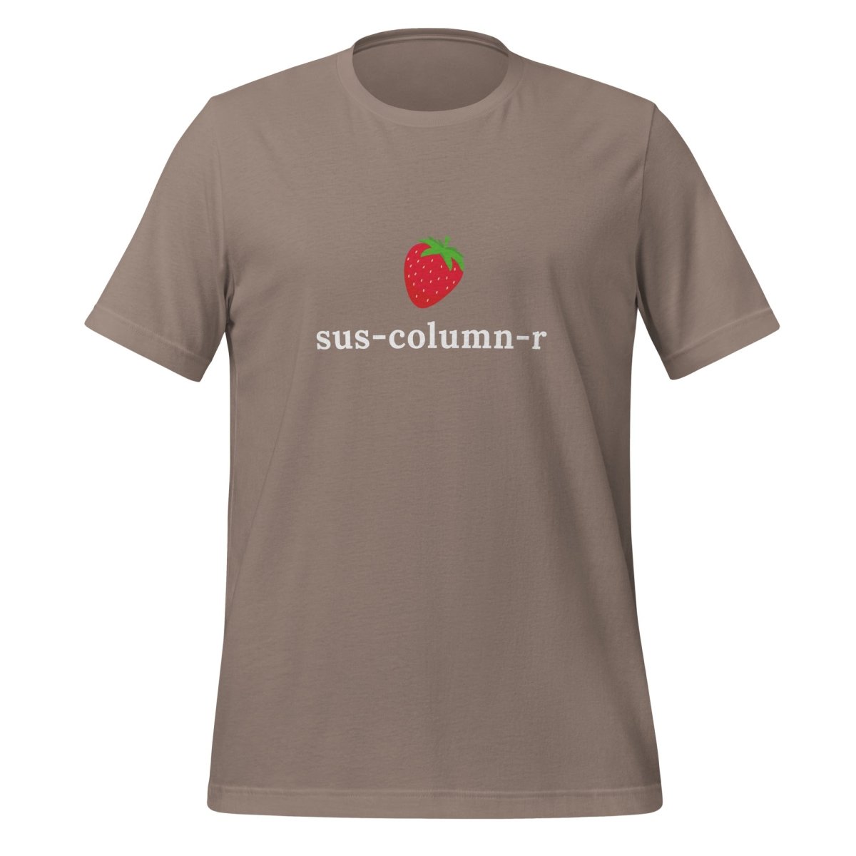 sus - column - r Strawberry T-Shirt (unisex) - Pebble - AI Store