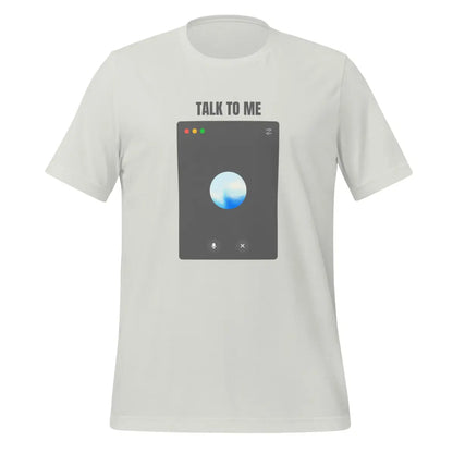 TALK TO ME OpenAI Advanced Voice Mode on Desktop T-Shirt (unisex) - Silver / M