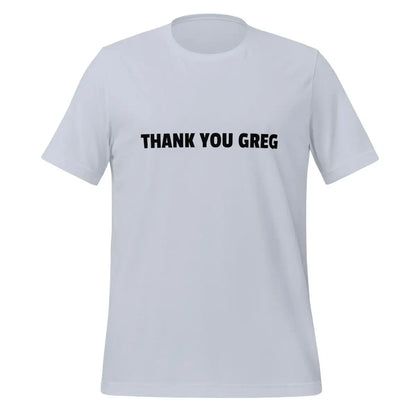 THANK YOU GREG T-Shirt (unisex) - Light Blue / M