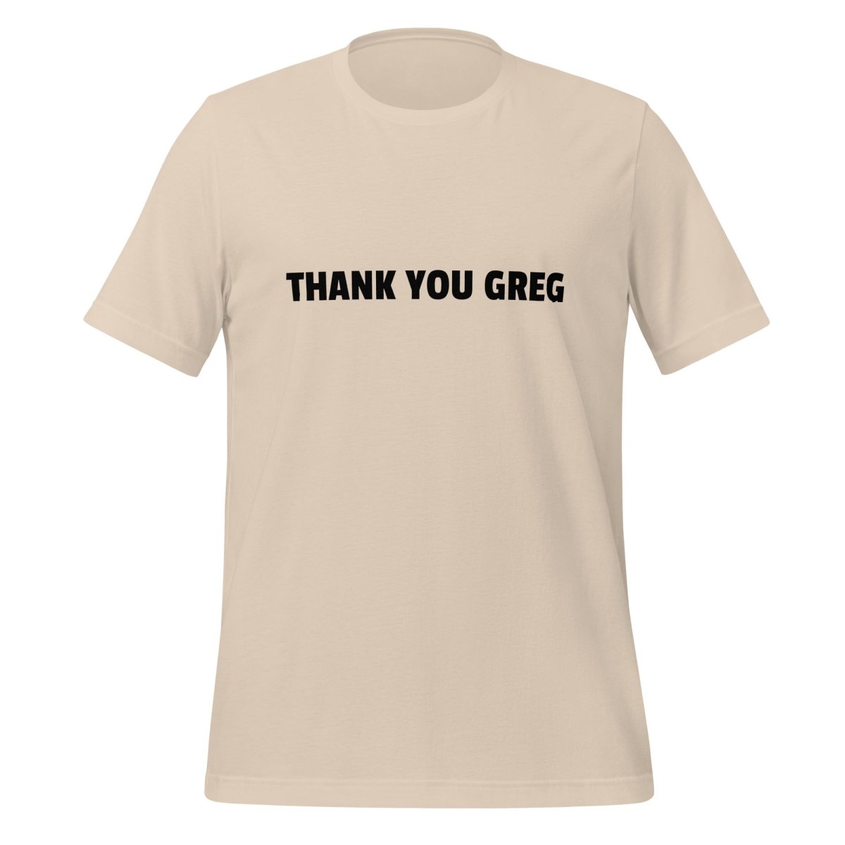 THANK YOU GREG T-Shirt (unisex) - Soft Cream - AI Store