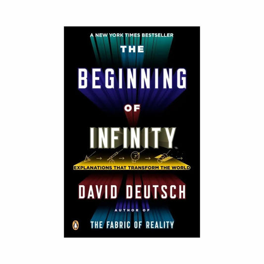 The Beginning of Infinity: Explanations That Transform the World [David Deutsch]