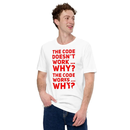 The the Code Doesn’t Work Why? T-shirt 1 (unisex).