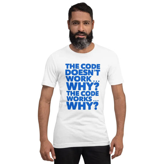 The the Code Doesn’t Work Why? T-shirt 2 (unisex).