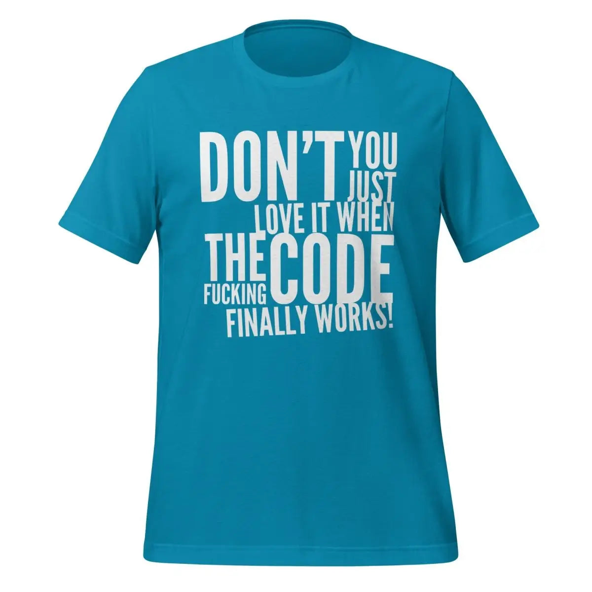 The Code Finally Works! T-Shirt (unisex) - Aqua / M