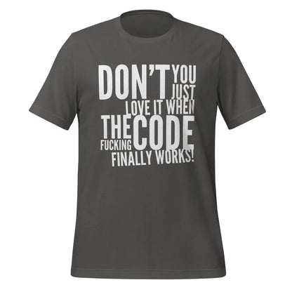 The Code Finally Works! T-Shirt (unisex) - Asphalt / M