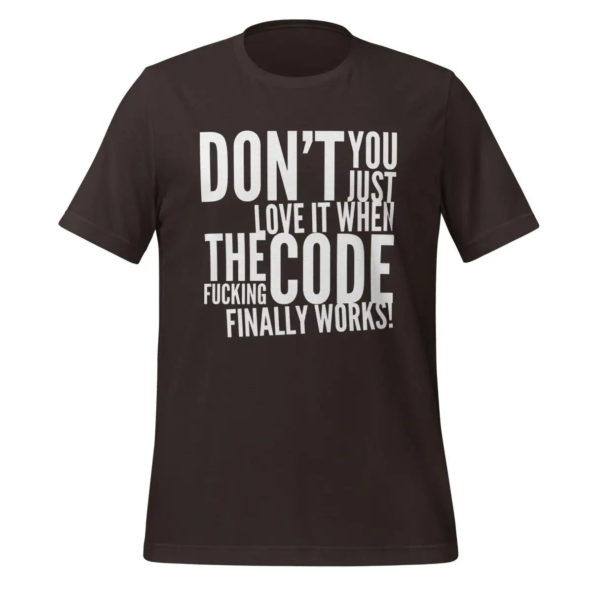 The Code Finally Works! T-Shirt (unisex) - Brown / M