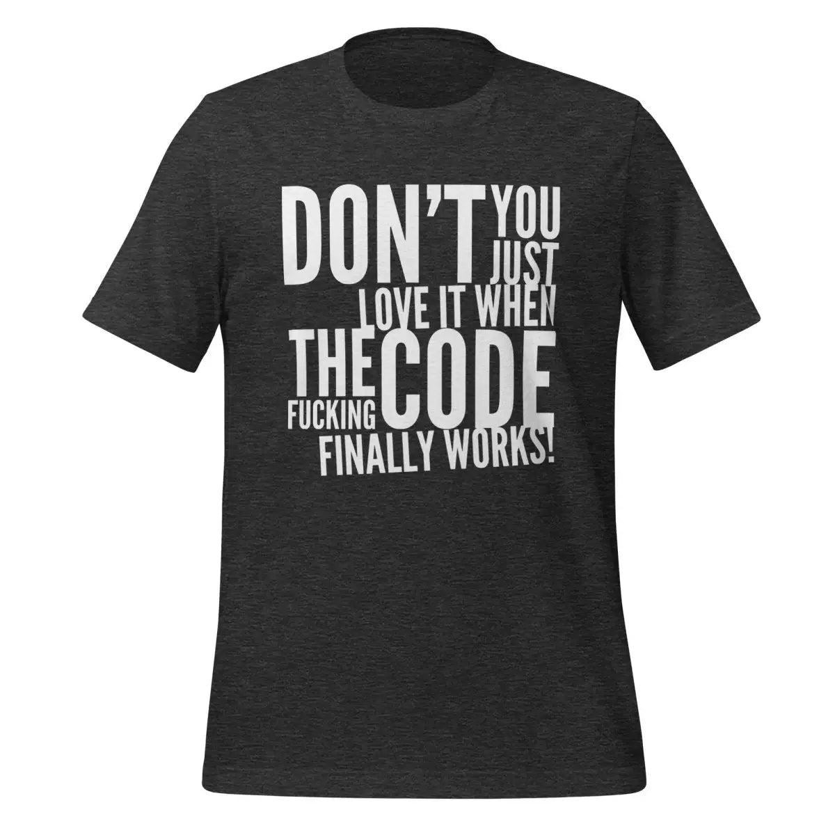 The Code Finally Works! T-Shirt (unisex) - Dark Grey Heather / M