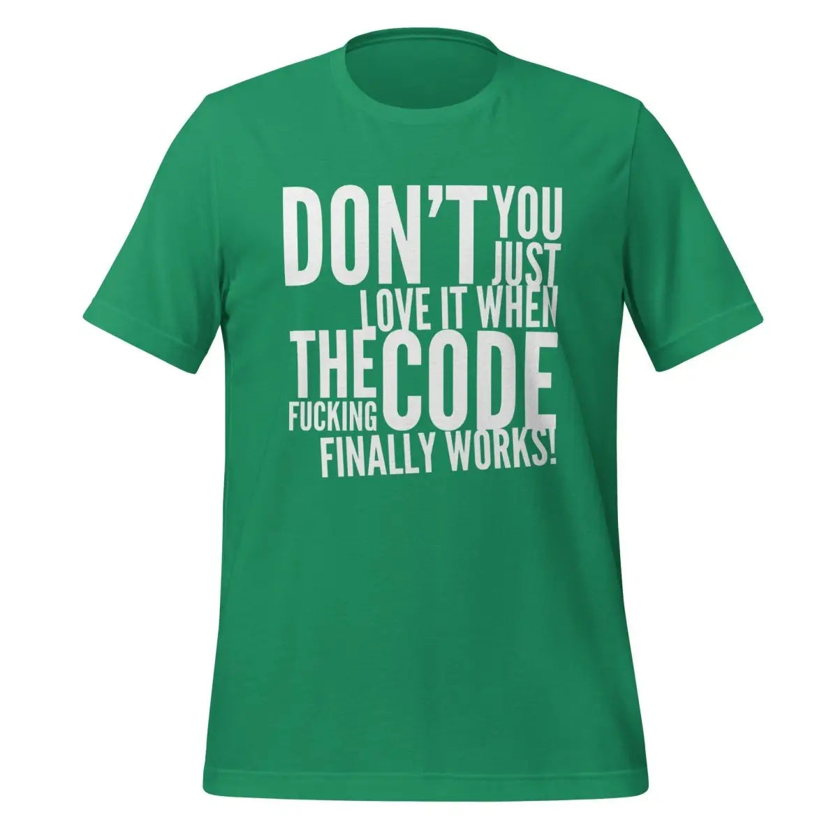 The Code Finally Works! T-Shirt (unisex) - Kelly / M