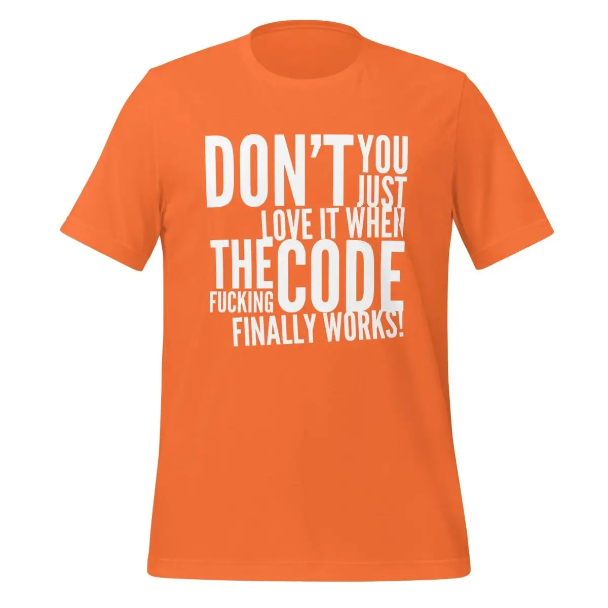 The Code Finally Works! T-Shirt (unisex) - Orange / M