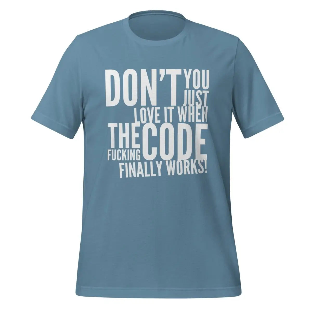 The Code Finally Works! T-Shirt (unisex) - Steel Blue / M