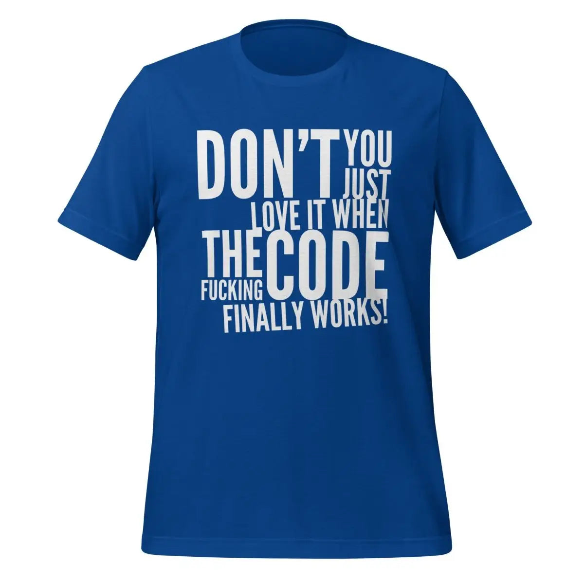 The Code Finally Works! T-Shirt (unisex) - True Royal / M