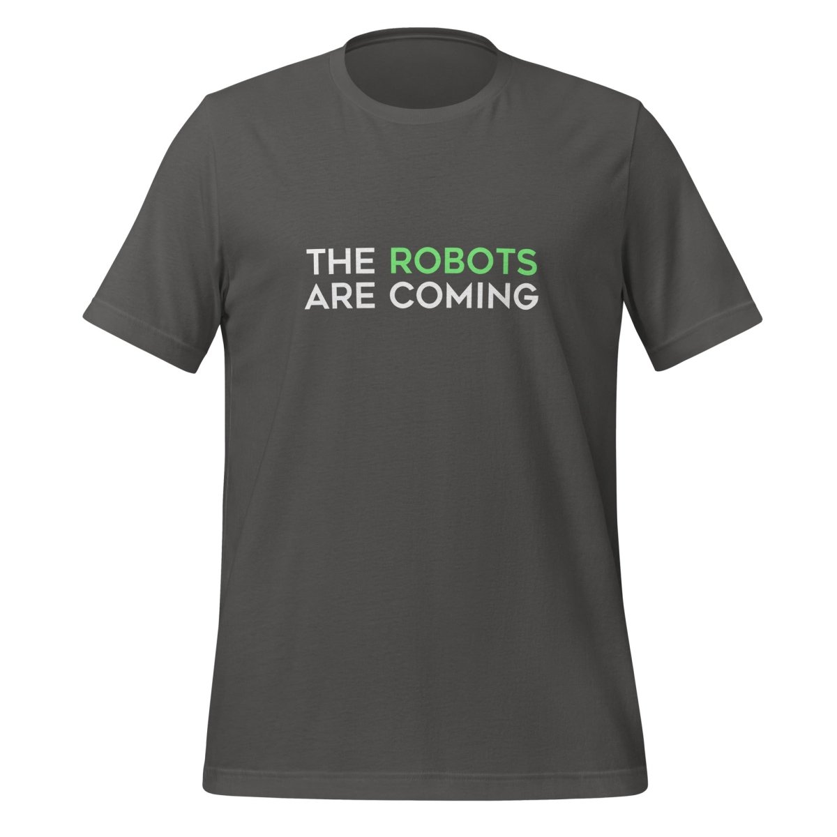 The Robots Are Coming (Green) T - Shirt 1 (unisex) - Asphalt - AI Store