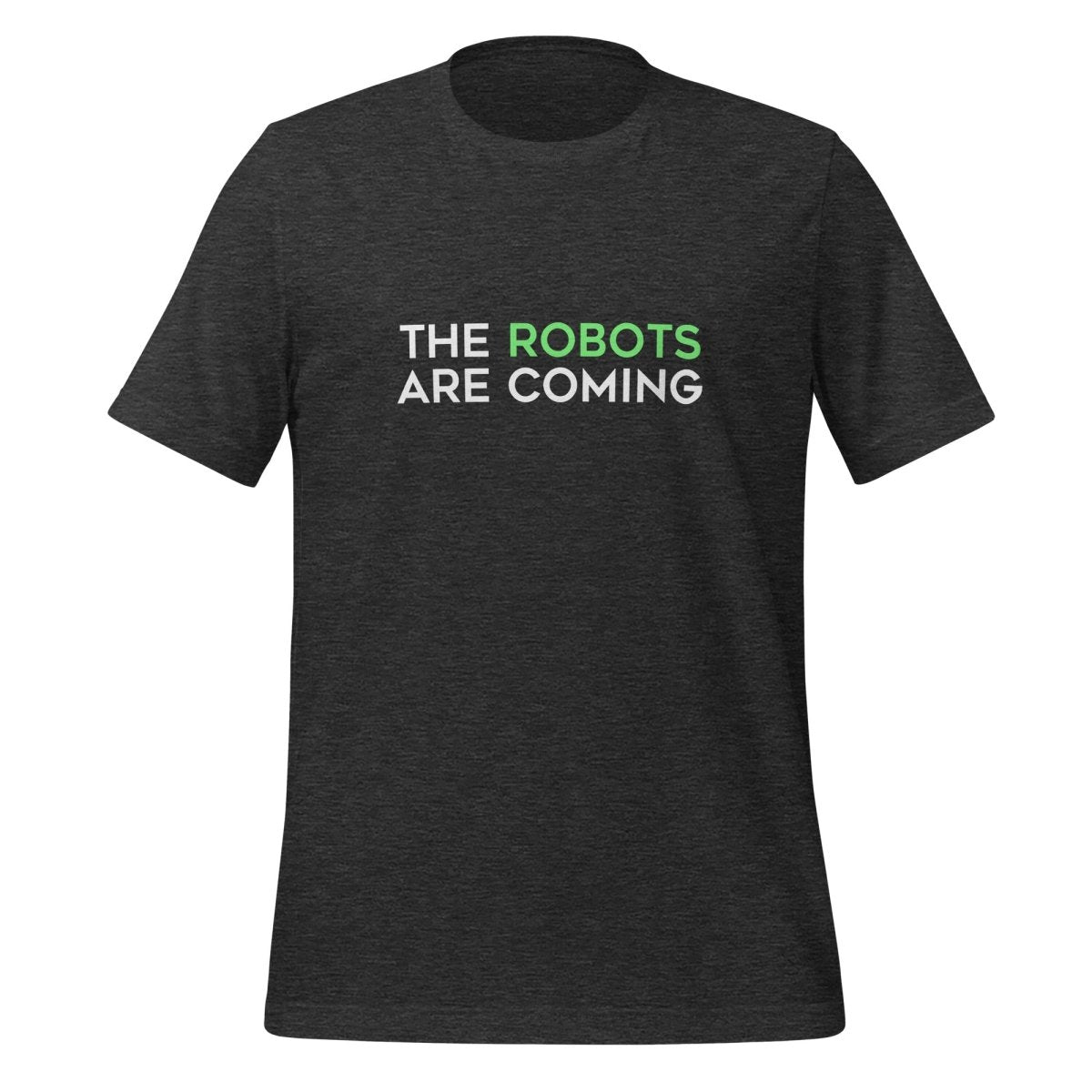The Robots Are Coming (Green) T - Shirt 1 (unisex) - Dark Grey Heather - AI Store